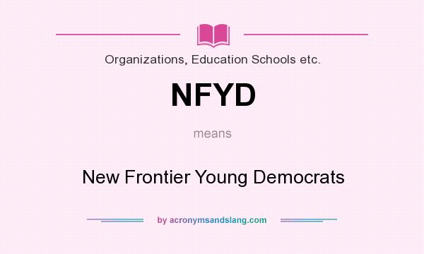 What does NFYD mean? It stands for New Frontier Young Democrats