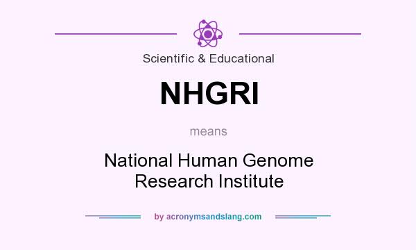 What does NHGRI mean? It stands for National Human Genome Research Institute