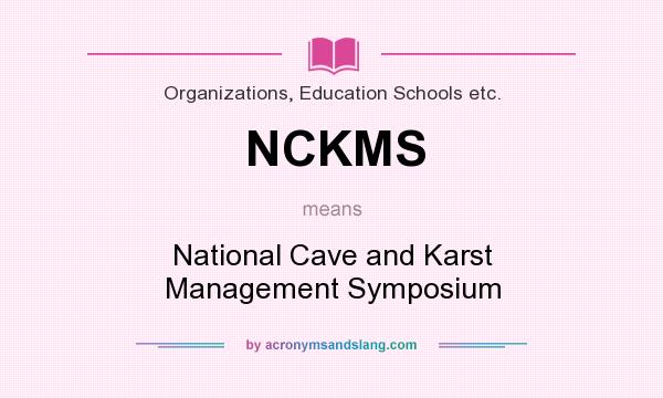 What does NCKMS mean? It stands for National Cave and Karst Management Symposium
