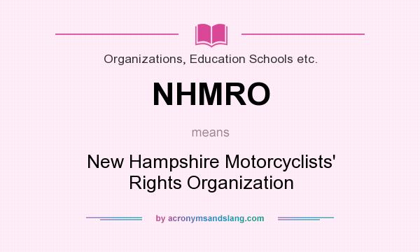 What does NHMRO mean? It stands for New Hampshire Motorcyclists` Rights Organization
