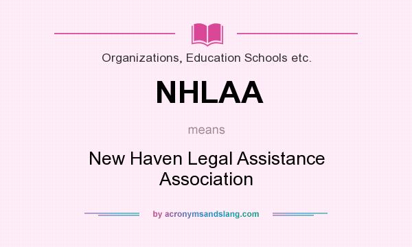 What does NHLAA mean? It stands for New Haven Legal Assistance Association