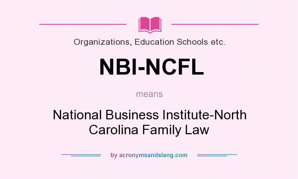 What does NBI-NCFL mean? It stands for National Business Institute-North Carolina Family Law