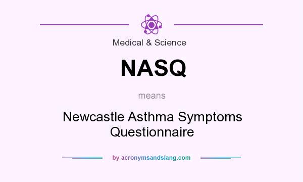What does NASQ mean? It stands for Newcastle Asthma Symptoms Questionnaire