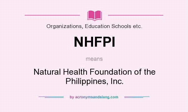 What does NHFPI mean? It stands for Natural Health Foundation of the Philippines, Inc.