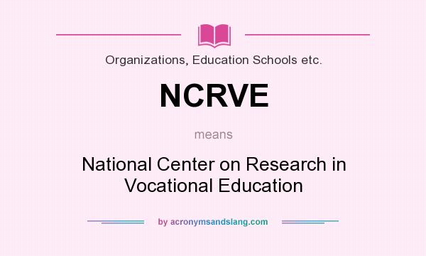 What does NCRVE mean? It stands for National Center on Research in Vocational Education