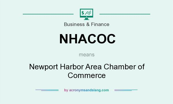 What does NHACOC mean? It stands for Newport Harbor Area Chamber of Commerce
