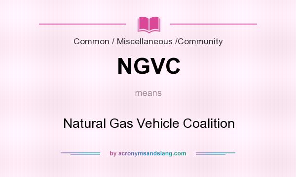 What does NGVC mean? It stands for Natural Gas Vehicle Coalition