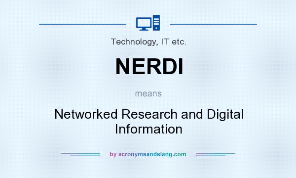 What does NERDI mean? It stands for Networked Research and Digital Information