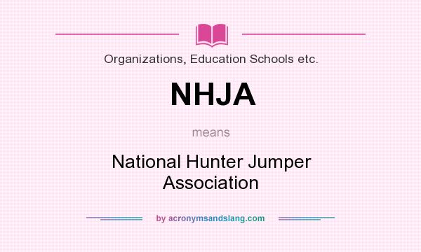 What does NHJA mean? It stands for National Hunter Jumper Association