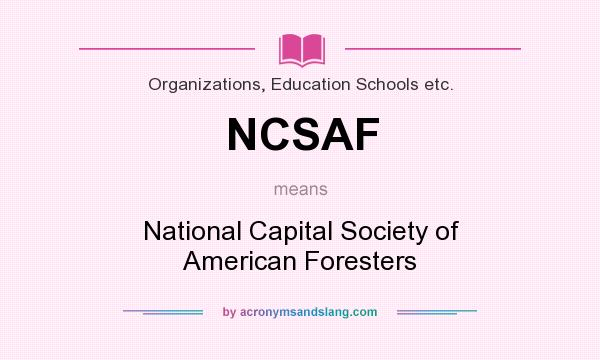 What does NCSAF mean? It stands for National Capital Society of American Foresters