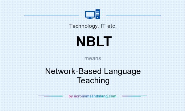 What does NBLT mean? It stands for Network-Based Language Teaching