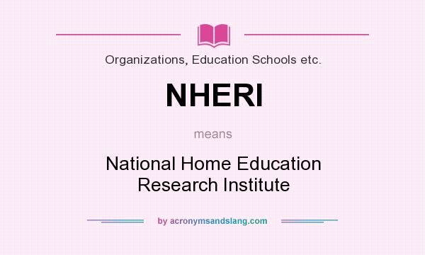 What does NHERI mean? It stands for National Home Education Research Institute