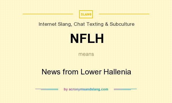 What does NFLH mean? It stands for News from Lower Hallenia