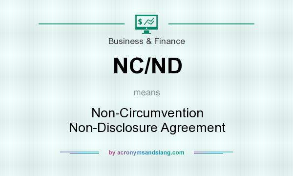 What does NC/ND mean? It stands for Non-Circumvention Non-Disclosure Agreement