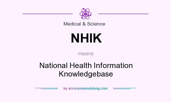 What does NHIK mean? It stands for National Health Information Knowledgebase