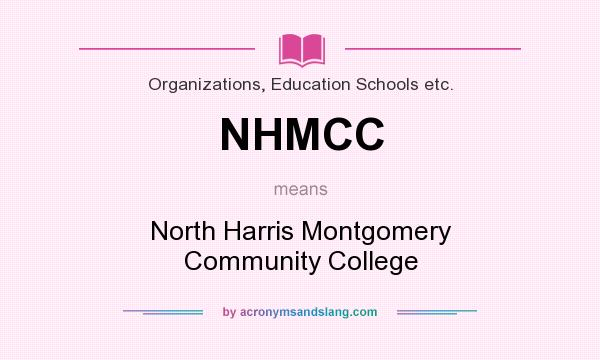 What does NHMCC mean? It stands for North Harris Montgomery Community College