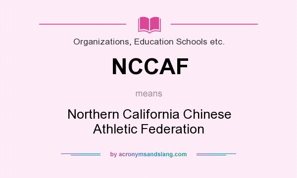 What does NCCAF mean? It stands for Northern California Chinese Athletic Federation