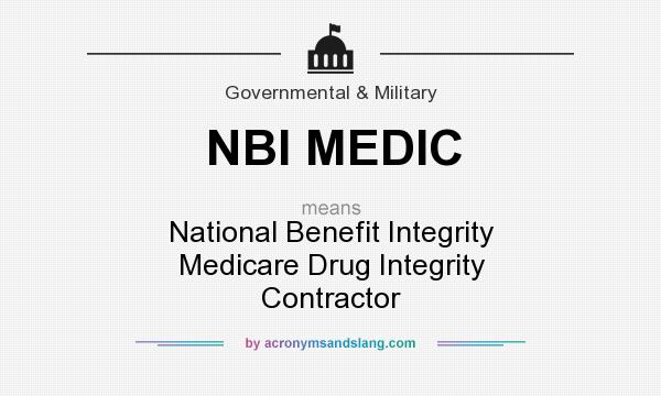 What does NBI MEDIC mean? It stands for National Benefit Integrity Medicare Drug Integrity Contractor