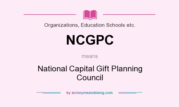 What does NCGPC mean? It stands for National Capital Gift Planning Council
