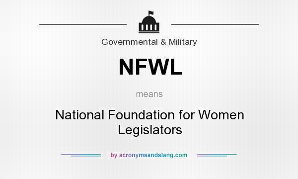 What does NFWL mean? It stands for National Foundation for Women Legislators