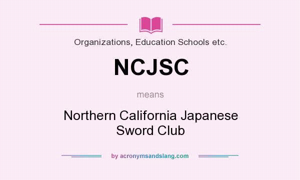 What does NCJSC mean? It stands for Northern California Japanese Sword Club