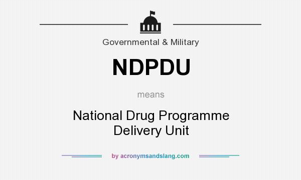 What does NDPDU mean? It stands for National Drug Programme Delivery Unit