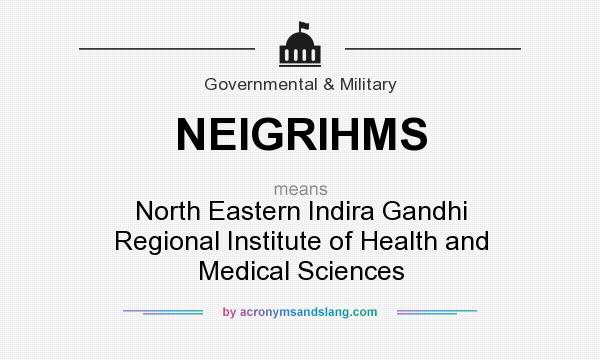 What does NEIGRIHMS mean? It stands for North Eastern Indira Gandhi Regional Institute of Health and Medical Sciences