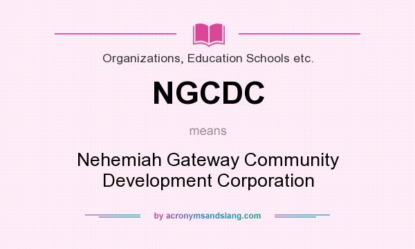 What does NGCDC mean? It stands for Nehemiah Gateway Community Development Corporation