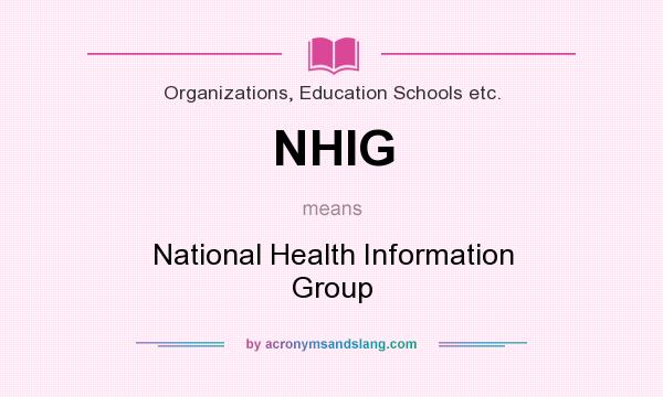 What does NHIG mean? It stands for National Health Information Group