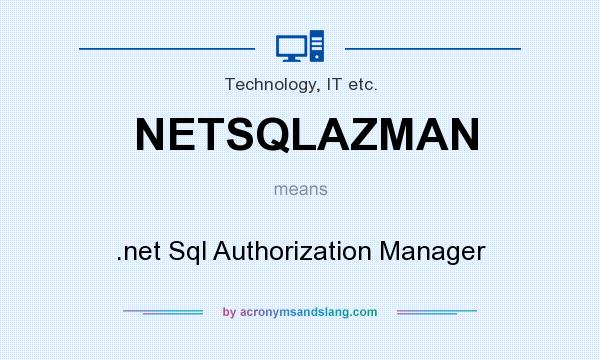 What does NETSQLAZMAN mean? It stands for .net Sql Authorization Manager