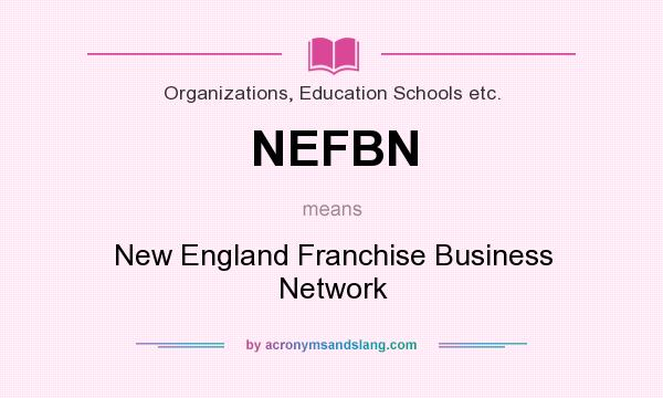 What does NEFBN mean? It stands for New England Franchise Business Network