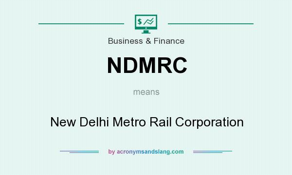 What does NDMRC mean? It stands for New Delhi Metro Rail Corporation