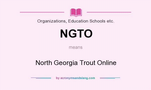 What does NGTO mean? It stands for North Georgia Trout Online