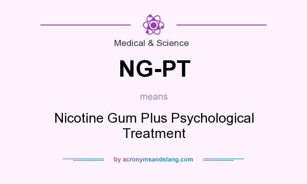 What does NG-PT mean? It stands for Nicotine Gum Plus Psychological Treatment