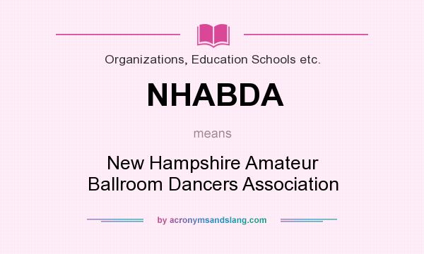 What does NHABDA mean? It stands for New Hampshire Amateur Ballroom Dancers Association