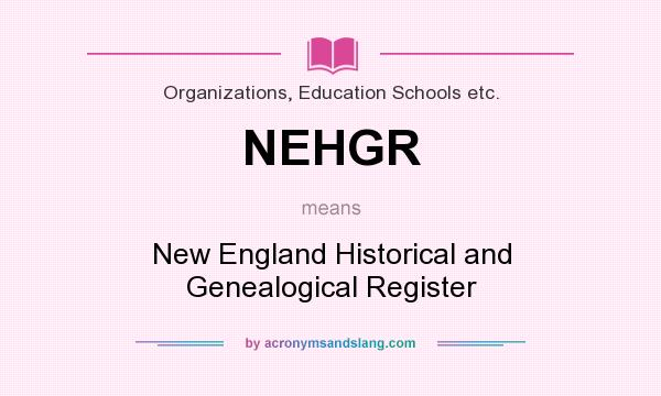 What does NEHGR mean? It stands for New England Historical and Genealogical Register