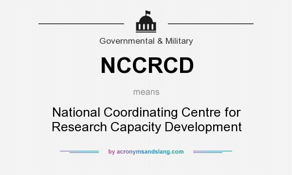 What does NCCRCD mean? It stands for National Coordinating Centre for Research Capacity Development