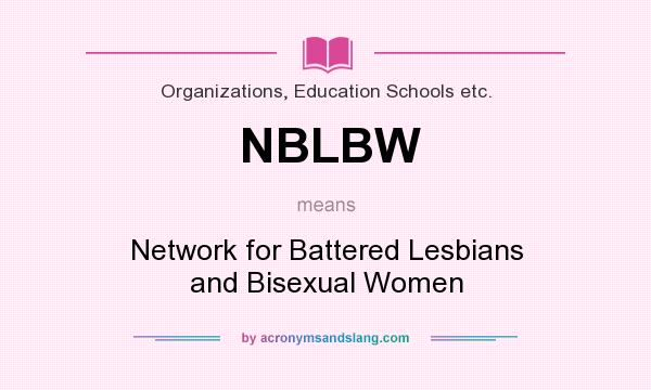 What does NBLBW mean? It stands for Network for Battered Lesbians and Bisexual Women