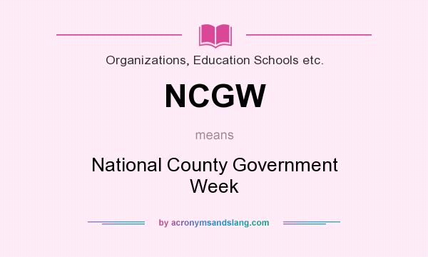What does NCGW mean? It stands for National County Government Week