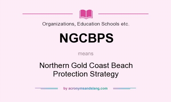 What does NGCBPS mean? It stands for Northern Gold Coast Beach Protection Strategy