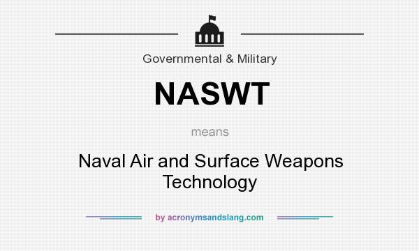 What does NASWT mean? It stands for Naval Air and Surface Weapons Technology