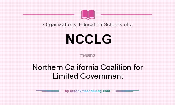 What does NCCLG mean? It stands for Northern California Coalition for Limited Government
