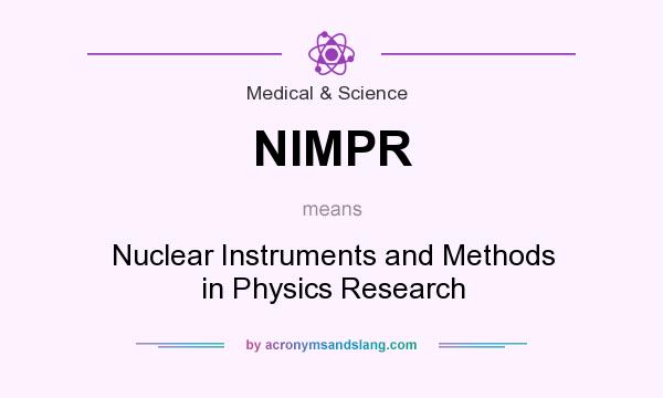 What does NIMPR mean? It stands for Nuclear Instruments and Methods in Physics Research