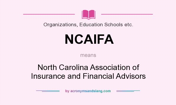 What does NCAIFA mean? It stands for North Carolina Association of Insurance and Financial Advisors