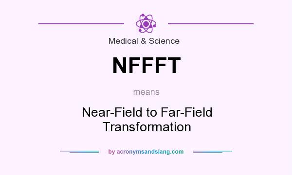 What does NFFFT mean? It stands for Near-Field to Far-Field Transformation