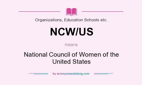 What does NCW/US mean? It stands for National Council of Women of the United States