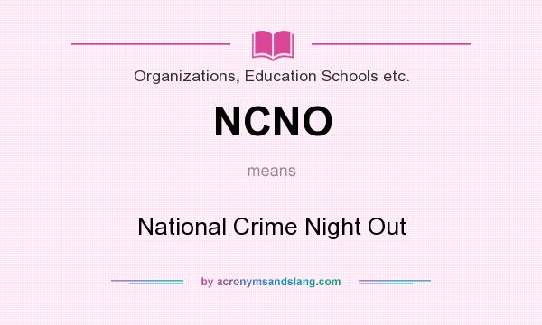 What does NCNO mean? It stands for National Crime Night Out