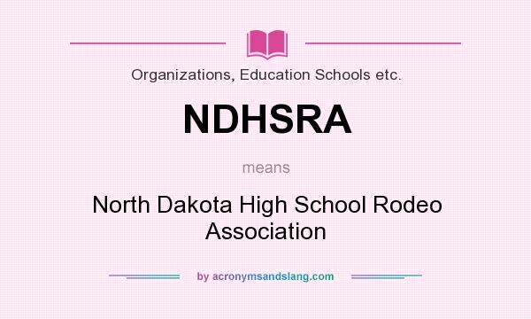 What does NDHSRA mean? It stands for North Dakota High School Rodeo Association