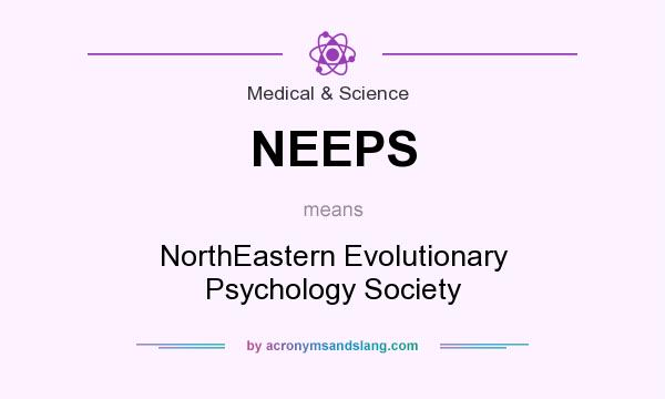 What does NEEPS mean? It stands for NorthEastern Evolutionary Psychology Society