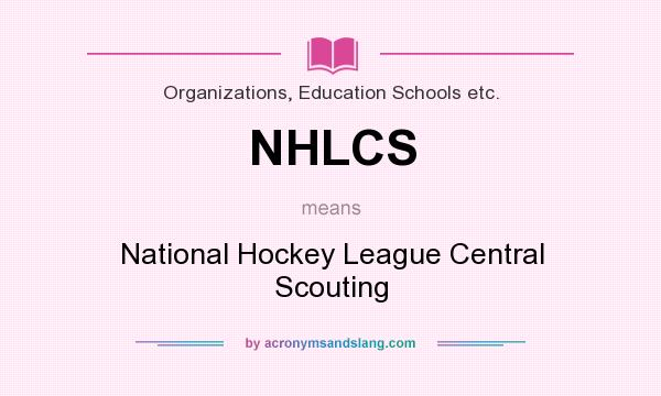 What does NHLCS mean? It stands for National Hockey League Central Scouting